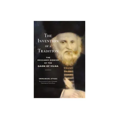 The Invention of a Tradition - (Stanford Studies in Jewish History and Culture) by Immanuel Etkes (Hardcover)