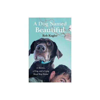 A Dog Named Beautiful - by Rob Kugler (Paperback)