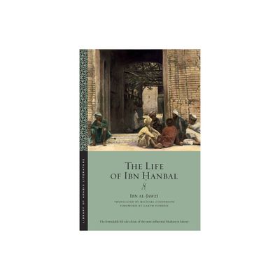 The Life of Ibn anbal - (Library of Arabic Literature) Abridged by Ibn Al-Jawz (Paperback)