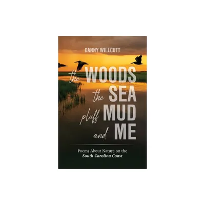 The Woods, The Sea, Pluff Mud and Me - by Danny Willcutt (Paperback)