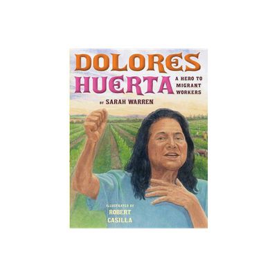 Dolores Huerta - by Sarah Warren (Hardcover)