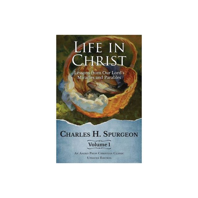 Life in Christ Vol 1 - by Charles H Spurgeon (Paperback)