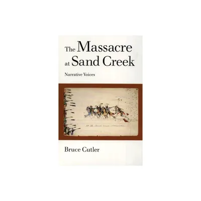 The Massacre at Sand Creek, 16 - (American Indian Literature and Critical Studies) by Bruce Cutler (Paperback)