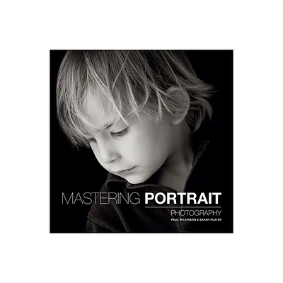 Mastering Portrait Photography - by Sarah Plater (Paperback)