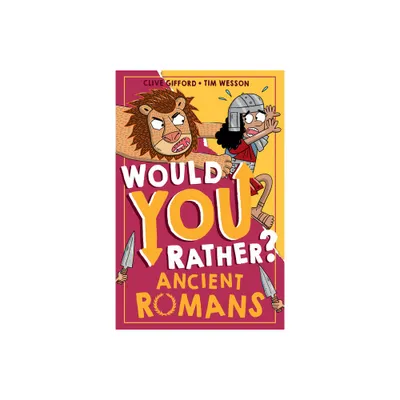 Ancient Romans - (Would You Rather?) by Clive Gifford (Paperback)