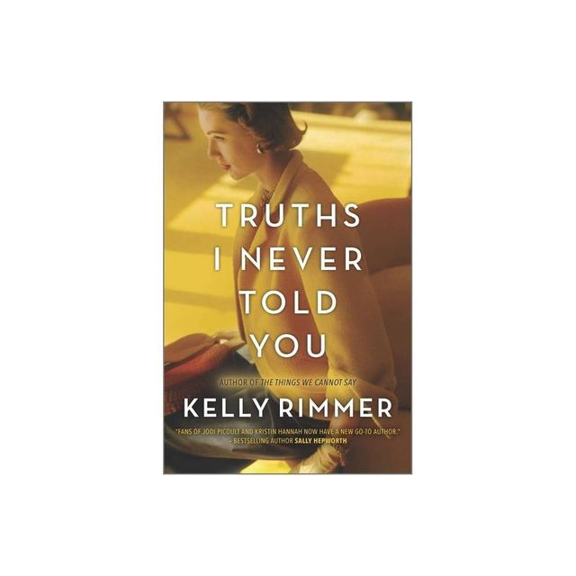 Truths I Never Told You - by Kelly Rimmer (Paperback)