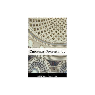 Christian Proficiency - by Martin Thornton (Paperback)