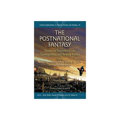 The Postnational Fantasy - (Critical Explorations in Science Fiction and Fantasy) by Masood Ashraf Raja & Jason W Ellis & Swaralipi Nandi