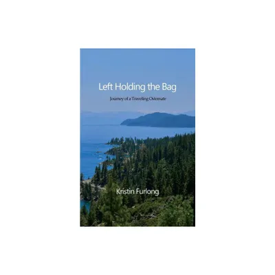 Left Holding the Bag - by Kristin Furlong (Paperback)