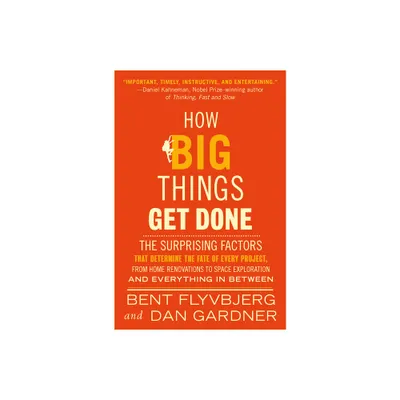 How Big Things Get Done - by Bent Flyvbjerg & Dan Gardner (Hardcover)