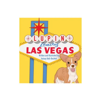 Lupin Leaves Las Vegas - by Kelsey Bell-Bechtol (Hardcover)