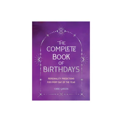 The Complete Book of Birthdays - Gift Edition - by Clare Gibson (Paperback)