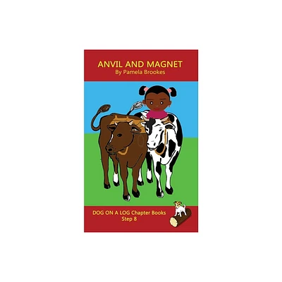 Anvil and Magnet Chapter Book - (Dog on a Log Chapter Books) by Pamela Brookes (Paperback)