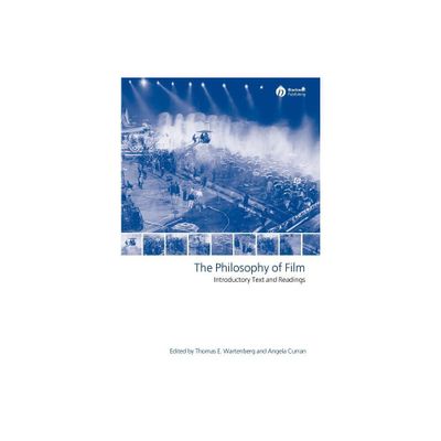 The Philosophy of Film - by Thomas E Wartenberg & Angela Curran (Paperback)