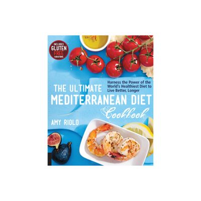 The Ultimate Mediterranean Diet Cookbook - by Amy Riolo (Paperback)