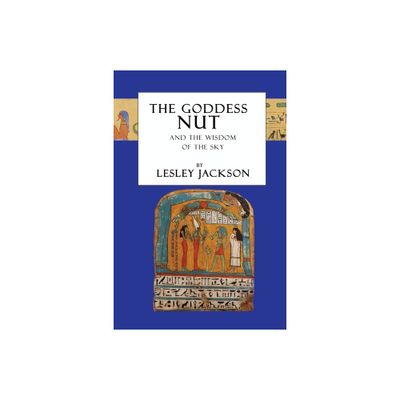 The Goddess Nut - (Egyptian Gods & Goddesses) by Lesley Jackson (Paperback)