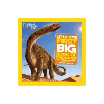 National Geographic Little Kids First Big Book of Dinosaurs - (National Geographic Little Kids First Big Books) by Catherine D Hughes (Hardcover)