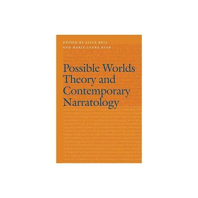 Possible Worlds Theory and Contemporary Narratology - (Frontiers of Narrative) by Alice Bell & Marie-Laure Ryan (Hardcover)