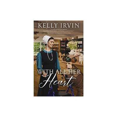 With All Her Heart - by Kelly Irvin (Paperback)