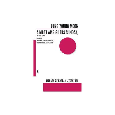 A Most Ambiguous Sunday and Other Stories - (Library of Korean Literature) by Jung Young-Moon (Paperback)