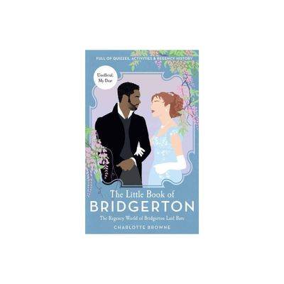 The Little Book of Bridgerton - by Charlotte Browne (Hardcover)