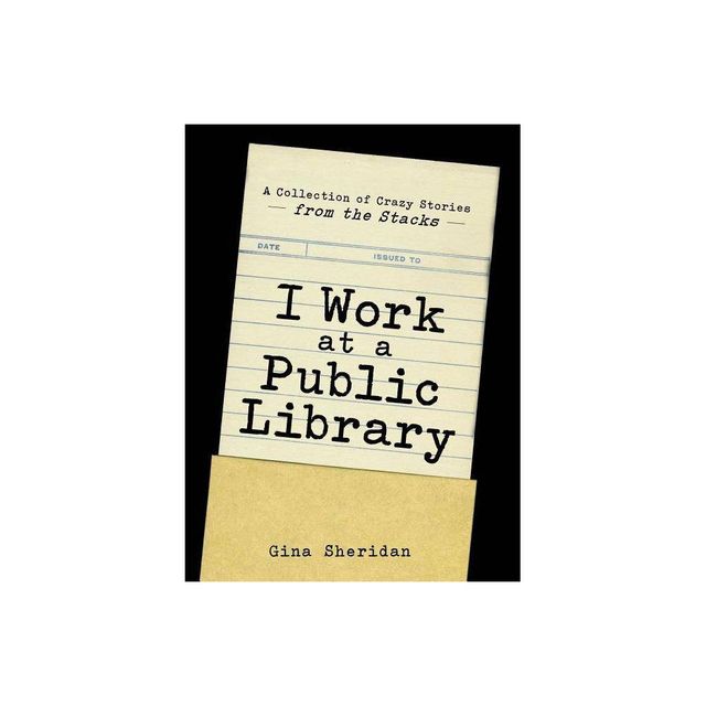 I Work at a Public Library - by Gina Sheridan (Paperback)