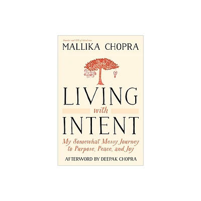 Living with Intent - by Mallika Chopra (Paperback)