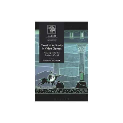 Classical Antiquity in Video Games - (Imagines - Classical Receptions in the Visual and Performing) (Paperback)