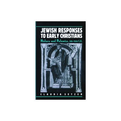 Jewish Responses to Early Christians - by Claudia Setzer (Paperback)