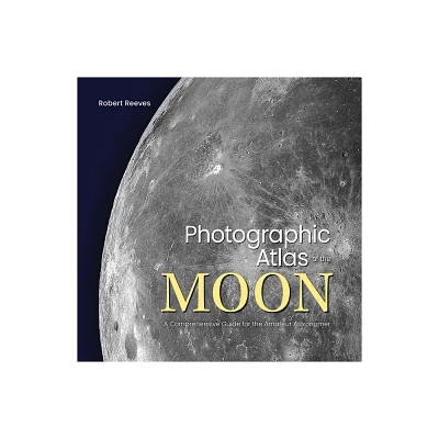 Photographic Atlas of the Moon - by Robert Reeves (Hardcover)