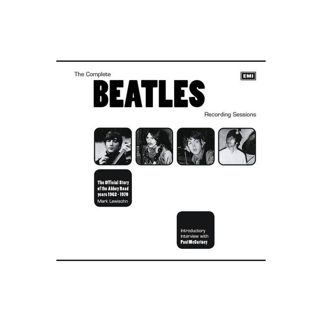 The Complete Beatles Recording Sessions - by Mark Lewisohn (Paperback)