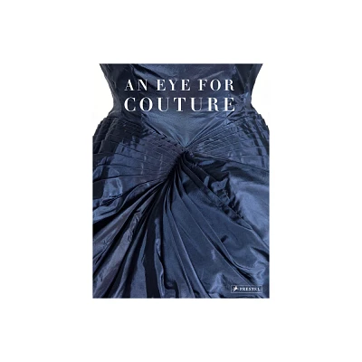 An Eye for Couture - by Caroline Evans & Betl Basaran & Mei Mei Rado & Christine Ramphal (Hardcover)