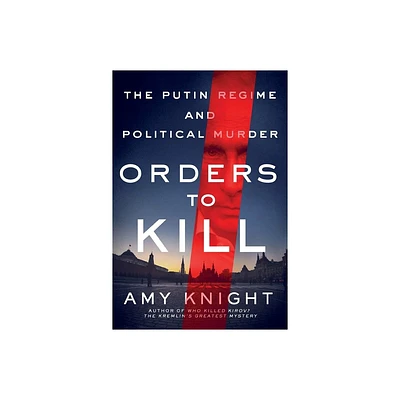 Orders to Kill - by Amy Knight (Paperback)