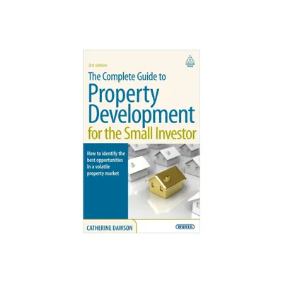 The Complete Guide to Property Development for the Small Investor - 3rd Edition by Catherine Dawson (Paperback)