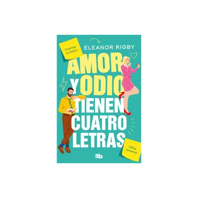 Amor Y Odio Tienen Cuatro Letras / Love and Hate Are Four-Letter Words - by Eleanor Rigby (Paperback)