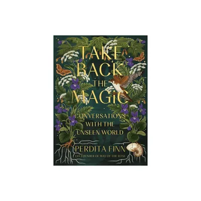 Take Back the Magic - by Perdita Finn (Hardcover)