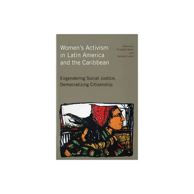 Womens Activism in Latin America and the Caribbean - by Elizabeth Maier & Nathalie Lebon (Paperback)