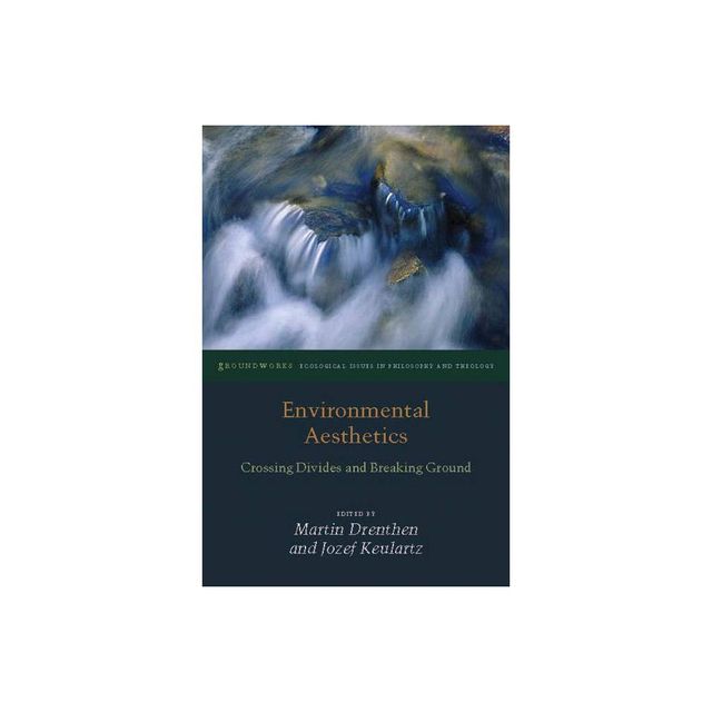 Environmental Aesthetics - (Groundworks: Ecological Issues in Philosophy and Theology) by Martin Drenthen & Jozef Keulartz (Paperback)