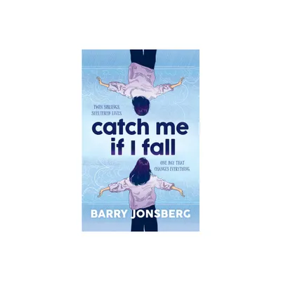 Catch Me If I Fall - by Barry Jonsberg (Paperback)