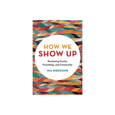 How We Show Up - by Mia Birdsong (Paperback)