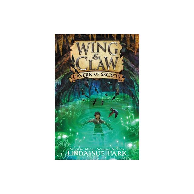 Wing & Claw #2: Cavern of Secrets - by Linda Sue Park (Paperback)