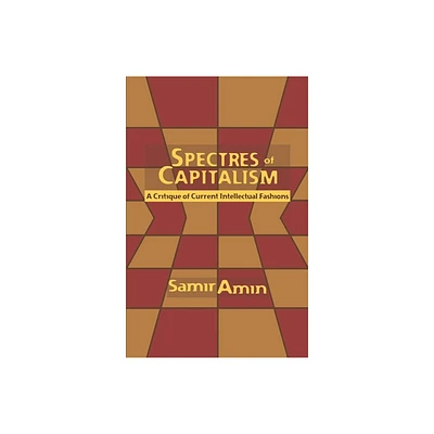 Spectres of Capitalism - by Samir Amin (Paperback)