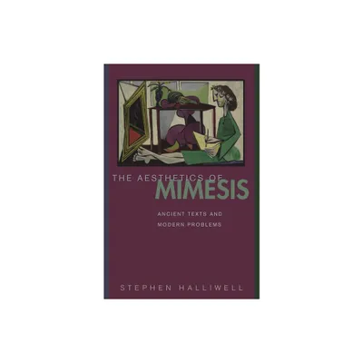 The Aesthetics of Mimesis - by Stephen Halliwell (Paperback)