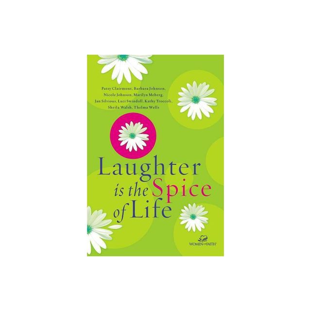 Laughter Is the Spice of Life - (Women of Faith (Thomas Nelson)) by Women of Faith (Paperback)