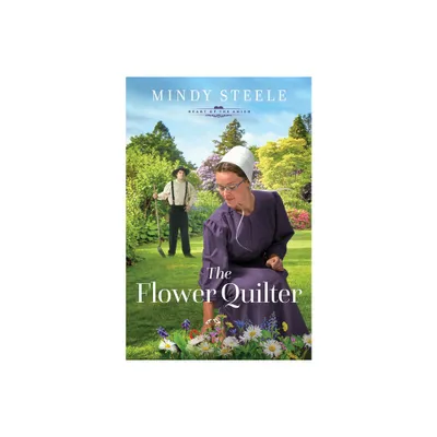 The Flower Quilter - (The Heart of the Amish) by Mindy Steele (Paperback)