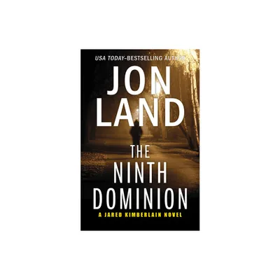 The Ninth Dominion - (Jared Kimberlain Novels) by Jon Land (Paperback)