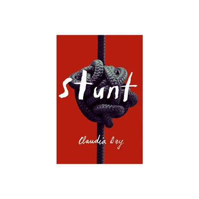 Stunt - by Claudia Dey (Paperback)