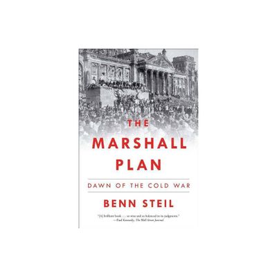 The Marshall Plan - by Benn Steil (Paperback)