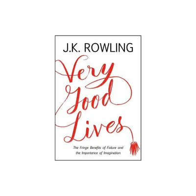 Very Good Lives - by J K Rowling (Hardcover)