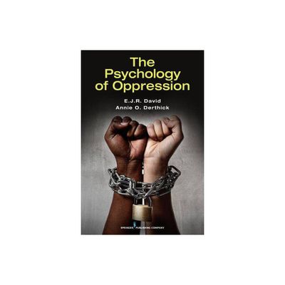 The Psychology of Oppression - by E J R David & Annie O Derthick (Paperback)